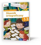 Słownik ortograficzny. Klasy 1-3