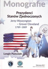 Prezydenci Stanów Zjednoczonych. Jerzy Waszyngton - Grover Clevland 1789 - 1889