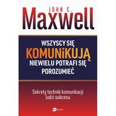 Wszyscy się komunikują niewielu potrafi się porozumieć