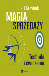 Magia sprzedaży. Techniki i ćwiczenia