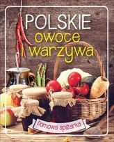 POLSKIE OWOCE I WARZYWA DOMOWA SPIŻARKA
