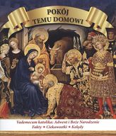 POKÓJ TEMU DOMOWI VADEMECUM KATOLIKA ADWENT BOŻE NARODZENIE FAKTY CIEKAWOSTKI ANEGDOTY