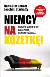 NIEMCY NA KOZETKĘ DLACZEGO ANGELA MERKEL RATUJE ŚWIAT RUJNUJĄC SWÓJ KRAJ
