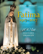 FATIMA 1917 - 2017 100 LAT HISTORII OBJAWIEŃ