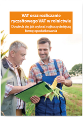 VAT ORAZ ROZLICZANIE RYCZAŁTOWEGO VAT W ROLNICTWIE DOWIEDZ SIĘ JAK WYBRAĆ NAJKORZYSTNIEJSZĄ FORMĘ OPODATKOWANIA