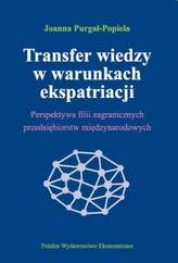 TRANSFER WIEDZY W WARUNKACH EKSPATRIACJI PERSPEKTYWA FILII ZAGRANICZNYCH PRZEDSIĘBIORSTW MIĘDZYNARODOWYCH