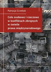 CELE OSOBOWE I RZECZOWE W KONFLIKTACH ZBROJNYCH W ŚWIETLE PRAWA MIĘDZYNARODOWEGO