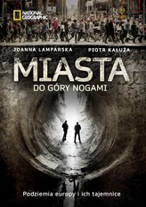 MIASTA DO GÓRY NOGAMI PODZIEMIA EUROPY I ICH TAJEMNICE
