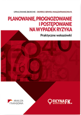 PLANOWANIE PROGNOZOWANIE I POSTĘPOWANIE NA WYPADEK RYZYKA PRAKTYCZNE WSKAZÓWKI