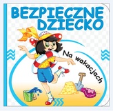 Bezpieczne dziecko na wakacjach