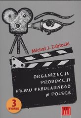 ORGANIZACJA PRODUKCJI FILMU FABULARNEGO W POLSCE