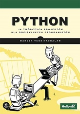 PYTHON 14 TWÓRCZYCH PROJEKTÓW DLA DOCIEKLIWYCH PROGRAMISTÓW