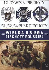 12 DYWIZJA PIECHOTY WIELKA KSIĘGA PIECHOTY POLSKIEJ TOM 12