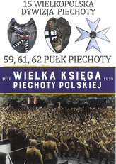 15 WIELKOPOLSKA DYWIZJA PIECHOTY WIELKA KSIĘGA PIECHOTY POLSKIEJ TOM 15