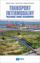 TRANSPORT INTERMODALNY PROJEKTOWANIE TERMINALI PRZEŁADUNKOWYCH