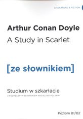 A STUDY IN SCARLET STUDIUM W SZKARŁACIE Z PODRĘCZNYM SŁOWNIKIEM ANGIELSKO-POLSKIM