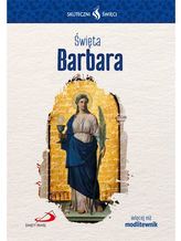 ŚWIĘTA BARBARA SKUTECZNI ŚWIĘCI