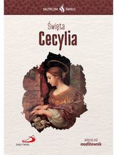 ŚWIĘTA CECYLIA SKUTECZNI ŚWIĘCI
