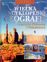 Wielka encyklopedia geografii. Ameryka Północna i Południowa