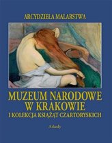 Muzeum Narodowe w Krakowie i kolekcja książąt Czartoryskich. Arcydzieła malarstwa
