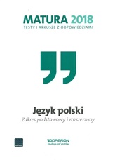 Matura 2018. Testy i arkusze z odpowiedziami. Język polski. Zakres podstawowy i rozszerzony