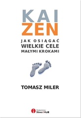 KAI ZEN. Jak osiągnąć wielkie cele małymi krokami