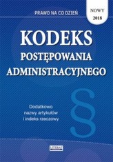 Kodeks postępowania administracyjnego 2018. Stan prawny na dzień 21 stycznia 2018 roku (z uwzględnie