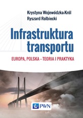 INFRASTRUKTURA TRANSPORTU EUROPA POLSKA TEORIA I PRAKTYKA