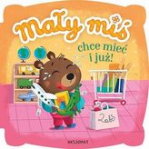 Mały miś chce mieć i już!