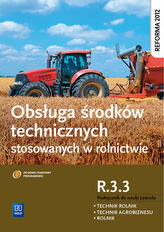 Obsługa środków technicznych stosowanych w rolnictwie. Kwalifikacja R.3.3