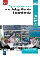 Organizacja transportu oraz obsługa klientów i kontrahentów. Kwalifikacja AU.31. Część 1