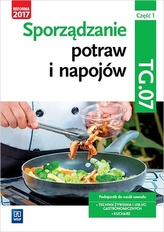 Sporządzanie potraw i napojów. Kwalifikacja TG.07. Część 1