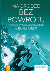 NA DRODZE BEZ POWROTU PIERWSZE PRZEJŚCIE GRANI MAZENO NA NANGA PARBAT