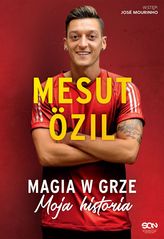 Mesut Özil. Magia w grze. Moja historia