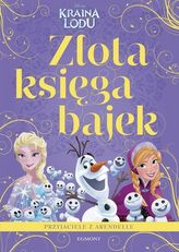 Przyjaciele z Arendelle. Kraina Lodu. Złota księga bajek