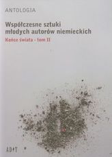 Antologia Współczesne sztuki młodych autorów niemieckich Tom 2 Końce świata