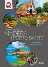 Madera i Porto Santo. Inspirator podróżniczy