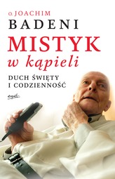 MISTYK W KĄPIELI DUCH ŚWIĘTY I CODZIENNOŚĆ