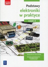Podstawy elektroniki w praktyce Podręcznik do nauki zawodu. Część 2