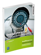 Instalowanie urządzeń elektronicznych. Kwalifikacja E.6.1. Podręcznik do nauki zawodu