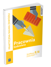 Pracownia budowlana. Kwalifikacja B.18. Wykonywanie robót murarskich i tynkarskich