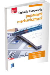 Techniki kierowania pojazdami mechanicznymi. Podręcznik do nauki zawodów technik pojazdów samochodow