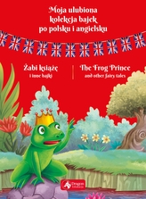 Moja ulubiona kolekcja bajek po polsku i angielsku Żabi książę i inne bajki