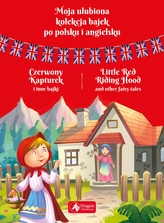 Moja ulubiona kolekcja bajek po polsku i angielsku Czerwony kapturek i inne bajki
