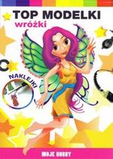 MOJE HOBBY TOP MODELKI WRÓŻKI 9788381143059