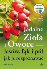 Jadalne zioła i owoce lasów, łąk i pól - jak je rozpoznawać