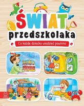Świat przedszkolaka. Co dziecko wiedzieć powinno.