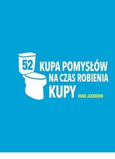 KUPA POMYSŁÓW NA CZAS ROBIENIA KUPY