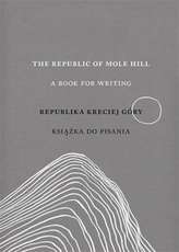 THE REPUBLIC OF MOLE HILL A BOOK FOR WRITING REPUBLIKA KRECIEJ GÓRY KSIĄŻKA DO PISANIA