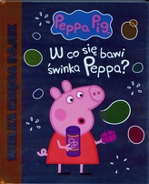 Wielka księga bajek. W co się bawi świnka Peppa?